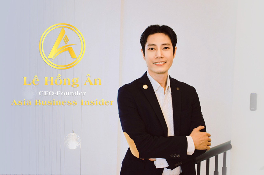 Lê Hồng Ân - Founder Asia Business Insider và hành trình trở thành chuyên gia trong lĩnh vực Digital Marketing