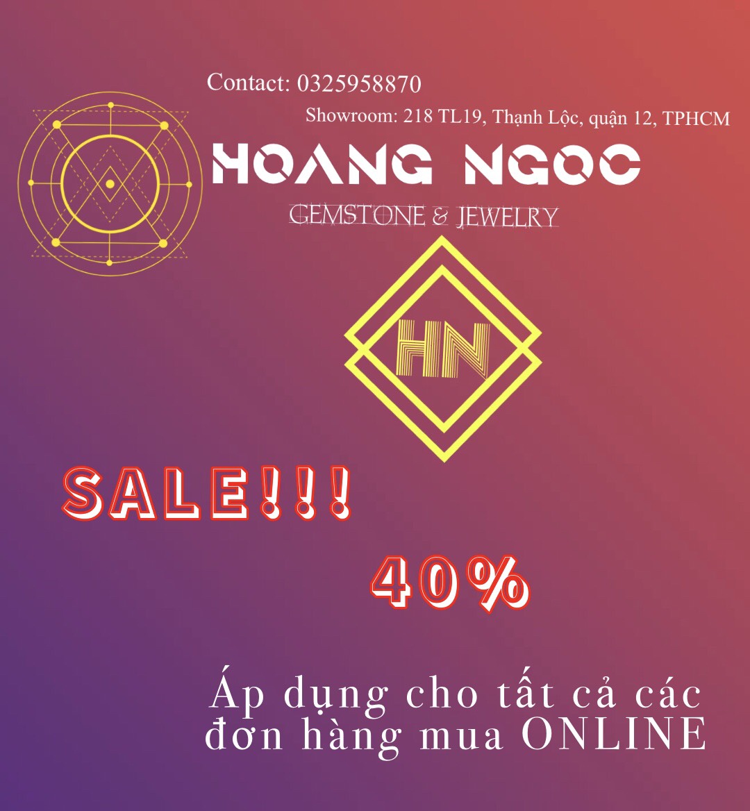 SALE 40% TẤT CẢ CÁC SẢN PHẨM CÓ TẠI STORE HOÀNG NGỌC - TRANG SỨC PHONG THUỶ
